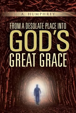 From a desolate place into God's great Grace - Humphrey, A.