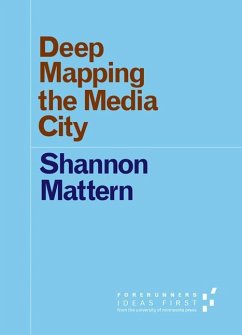 Deep Mapping the Media City - Mattern, Shannon