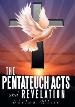 The Pentateuch Acts and Revelation - White, Thelma