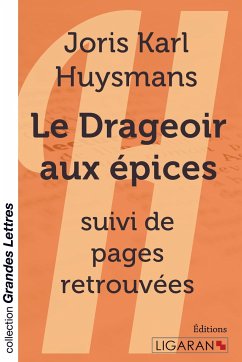 Le Drageoir aux épices (grands caractères) - Huysmans, Joris Karl