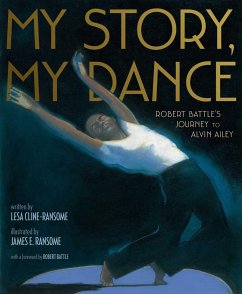 My Story, My Dance: Robert Battle's Journey to Alvin Ailey - Cline-Ransome, Lesa