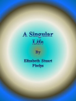 A Singular Life (eBook, ePUB) - Stuart Phelps, Elizabeth
