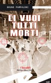 Li vuoi tutti morti (eBook, ePUB)