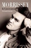 Morrissey in Conversation: The Essential Interviews