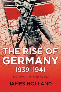 The Rise of Germany, 1939-1941 - Holland, James