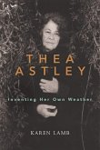Thea Astley: Inventing Her Own Weather
