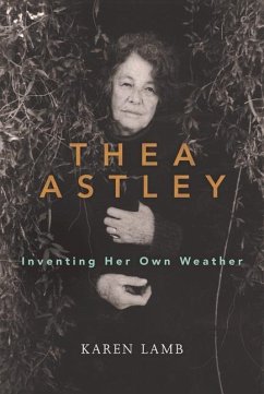 Thea Astley: Inventing Her Own Weather - Lamb, Karen