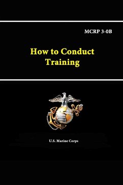How to Conduct Training - MCRP 3-0B - Corps, U. S. Marine
