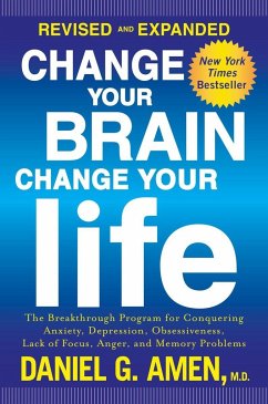 Change Your Brain, Change Your Life: The Breakthrough Program for Conquering Anxiety, Depression, Obsessiveness, Lack of Focus, Anger, and Memory Prob - Amen, Daniel G.