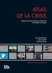 Atlas de la crisis : impactos socioeconómicos y territorios vulnerables en España - Méndez, Ricardo; Méndez Gutiérrez del Valle, Ricardo . . . [et al.