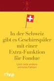 In der Schweiz gibt es Geschirrspüler mit einer Extra-Funktion für Fondue (eBook, ePUB)