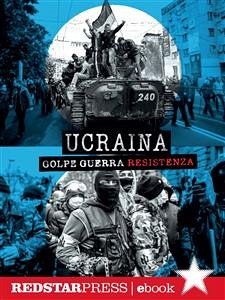 Ucraina. Golpe Guerra Resistenza (eBook, ePUB) - Nazionale "Noi Saremo Tutto", Rete