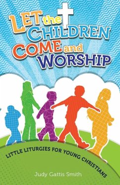 Let the Children Come and Worship - Smith, Judy Gattis