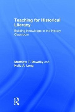 Teaching for Historical Literacy - Downey, Matthew T; Long, Kelly A
