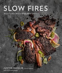 Slow Fires: Mastering New Ways to Braise, Roast, and Grill: A Cookbook - Smillie, Justin; Greenwald, Kitty