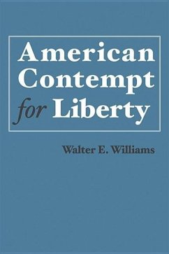 American Contempt for Liberty - Williams, Walter E.