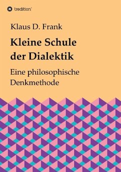 Kleine Schule der Dialektik - Frank, Klaus D.