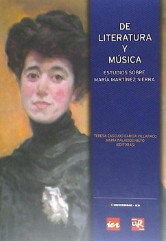 De literatura y música : estudios sobre María Martínez Sierra - Cascudo García-Villaraco, Teresa; Palacios Nieto, María