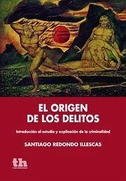 El origen de los delitos : introducción al estudio y explicación de la criminalidad - Redondo Illescas, Santiago