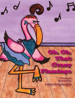 Oh, Oh, That Crazy Flamingo - Baugher, Carolyn King; Tbd