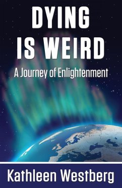 Dying is Weird - A Journey of Enlightenment - Westberg, Kathleen