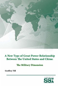 A New Type of Great Power Relationship Between The United States and China - Institute, Strategic Studies; College, U. S. Army War; Till, Geoffrey