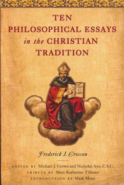 Ten Philosophical Essays in the Christian Tradition - Crosson, Frederick J