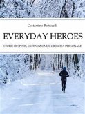Everyday Heroes. Storie di sport, motivazione e crescita personale. (eBook, ePUB)