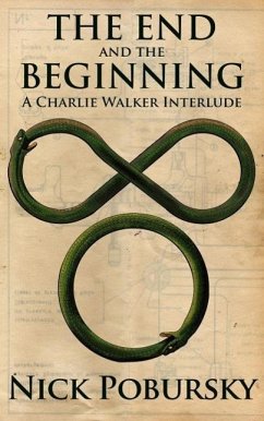 Cover The End and the Beginning: A Charlie Walker Interlude (eBook, ePUB)