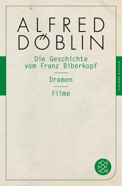 Die Geschichte vom Franz Biberkopf / Dramen / Filme (eBook, ePUB) - Döblin, Alfred