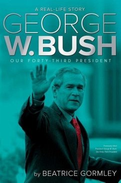 George W. Bush: Our Forty-Third President - Gormley, Beatrice