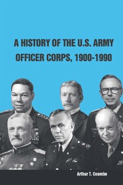 A History of The U.S. Army Officer Corps, 1900-1990 - Institute, Strategic Studies; College, U. S. Army War; Coumbe, Arthur T.