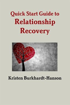 Quick Start Guide to Relationship Recovery - Burkhardt-Hanson, Kristen