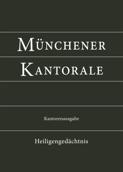 Münchener Kantorale: Heiligengedächtnis (Band H). Kantorenausgabe - Eham, Markus; Beyerle, Bernward; Fischer, Gerald; Heigenhuber, Michael; Zippe, Stephan; Berger, Rupert