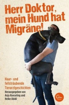 Herr Doktor, mein Hund hat Migräne! - Koeseling, Anja;Abidi, Heike