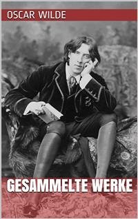 Oscar Wilde - Gesammelte Werke (eBook, ePUB) - Wilde, Oscar