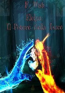 Elelya: il potere della luce (eBook, ePUB) - F.wish