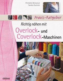 Richtig nähen mit Overlock- und Coverlock-Maschinen (eBook, ePUB) - Beneytout, Christelle; Guernier, Sandra