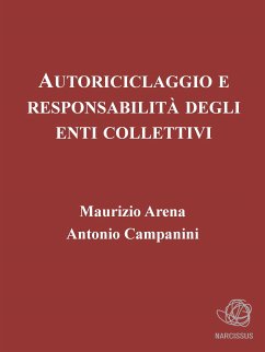 Autoriciclaggio e responsabilità degli enti collettivi (eBook, ePUB) - Arena, Maurizio; Campanini, Antonio