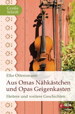Aus Omas Nähkästchen und Opas Geigenkasten (eBook, ePUB) - Ottensmann, Elke