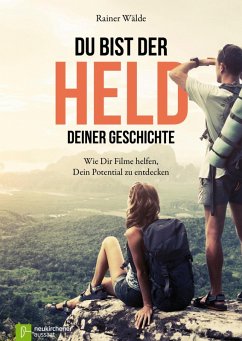 Du bist der Held deiner Geschichte (eBook, ePUB) - Wälde, Rainer