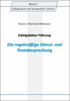 Erfolgsfaktor Führung Die regelmäßige Dienst- und Teambesprechung (eBook, ePUB) - Meixner, Hanns Eberhard