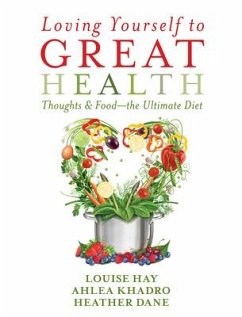 Loving Yourself to Great Health - Hay, Louise; Khadro, Ahlea; Dane, Heather