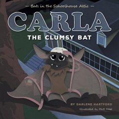 Carla the Clumsy Bat: Bats in the Schoolhouse Attic