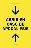 Abrir en caso de apocalipsis : guía rápida para reconstruir la civilización