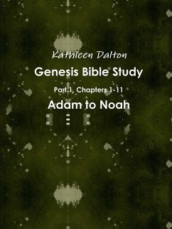 Genesis Bible Study Part 1, Chapters 1-11 Adam to Noah - Dalton, Kathleen
