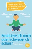 Meditiere ich noch oder schwebe ich schon? Meditiere ich noch oder schwebe ich schon?