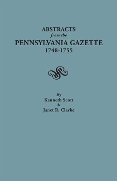 Abstracts from the Pennsylvania Gazette, 1748-1755 - Scott, Kenneth; Clarke, Janet R.