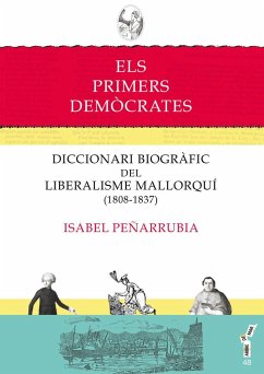 Els primers demòcrates : Diccionari biogràfic del liberalisme mallorquí (1808-1837) - Peñarrubia i Marquès, Isabel