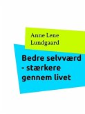 Bedre selvværd - stærkere gennem livet (eBook, ePUB)